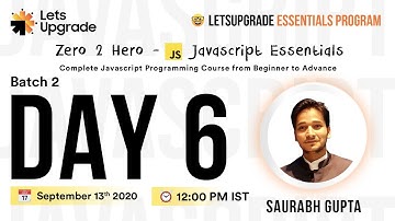 Javascript Essentials |  Batch 2 | Day 6 | LetsUpgrade