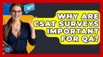 Why Are CSAT Surveys Important For QA? - Customer Support Coach