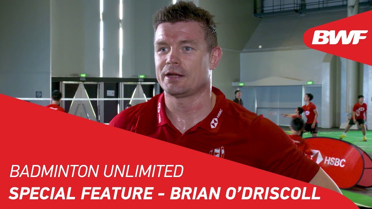 Badminton Unlimited 2019 | BWF Special Feature - Brian O'Driscoll | BWF 2019