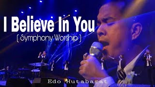 I Believe In You ( Symphony Worship ) GBI Sukawarna Bandung | Edo Hutabarat