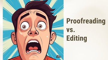 Proofreading vs. Editing: What