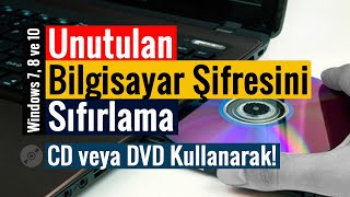 CD veya DVD ile Unutulan Bilgisayar Şifresini Sıfırlama!