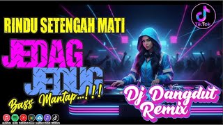 MISSING YOU HALF TO DEATH | DJ DANGDUT REMIX | FULL BASS JEDANG JEDUG VIRAL TIKTOK