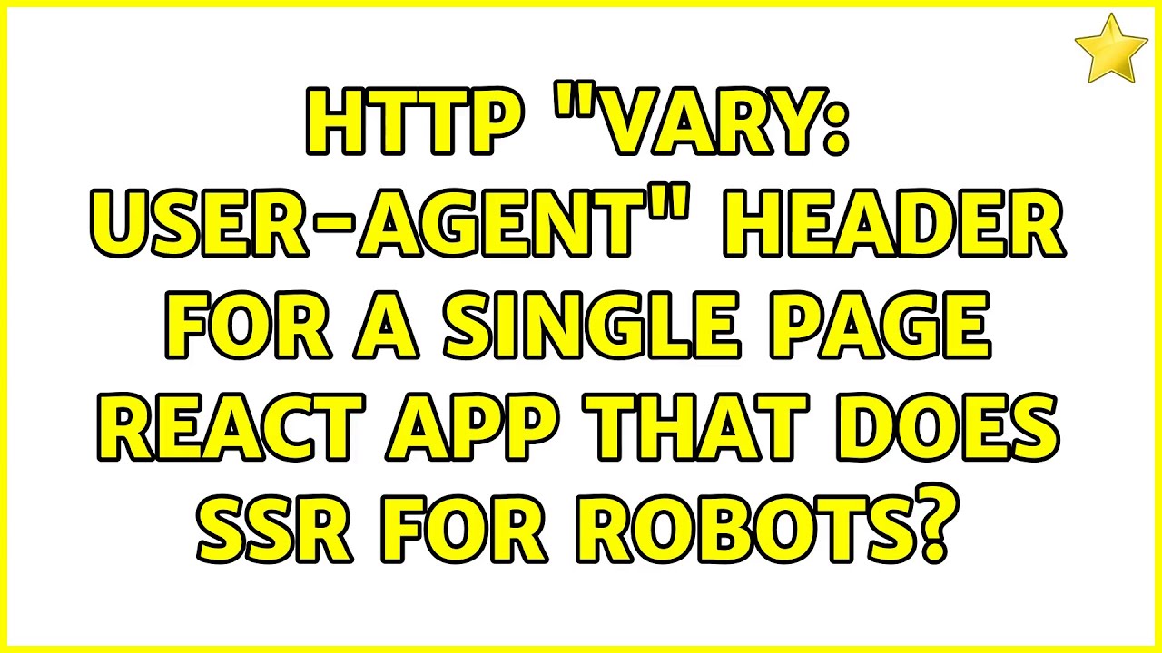 HTTP "Vary: User-Agent" header for a Single Page React App that does ...