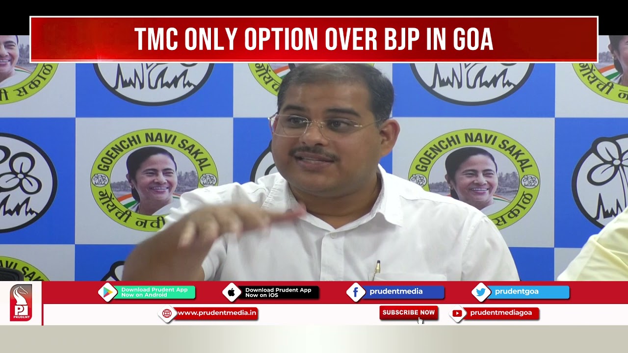 TMC CLAIMS THAT THEY ARE THE ONLY ALTERNATIVE OVER BJP IN GOA