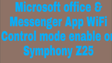 Microsoft office & Messenger App WiFi Control mode enable on Symphony Z25