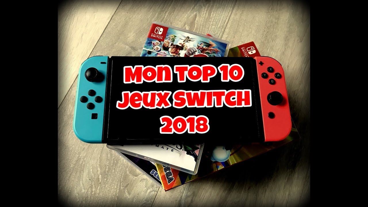 Mon Top 10 jeux Nintendo Switch! (2018) - YouTube