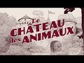 Bande annonce  le chteau des animaux t1