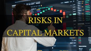 Essential Guide To Capital Markets: RISKS IN CAPITAL MARKETS