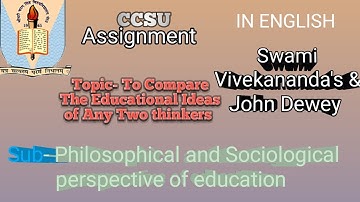 Compare two educational view in English, E-102, Philosophical file, BEd first year,vivekanand, Dewey