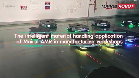 Mairui AMR Empowers Manufacturing Workshops