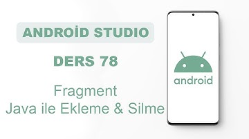 Android Studio Dersleri 78 - Fragment | Java ile Ekleme & Silme