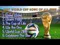 Những Bài Hát World Cup Hay Nhất - BEST WORLD CUP SONGS OF ALL TIME