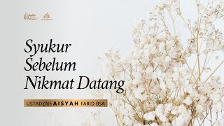 Download Lagu Ustadzah Aisyah Farid BSA | Syukur Sebelum Nikmat Datang MP3