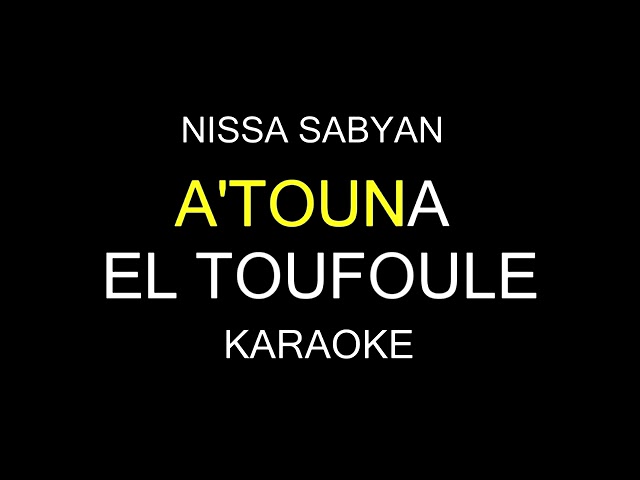 A'TOUNA EL TOUFOULE [KARAOKE] versi NISSA SABYAN class=