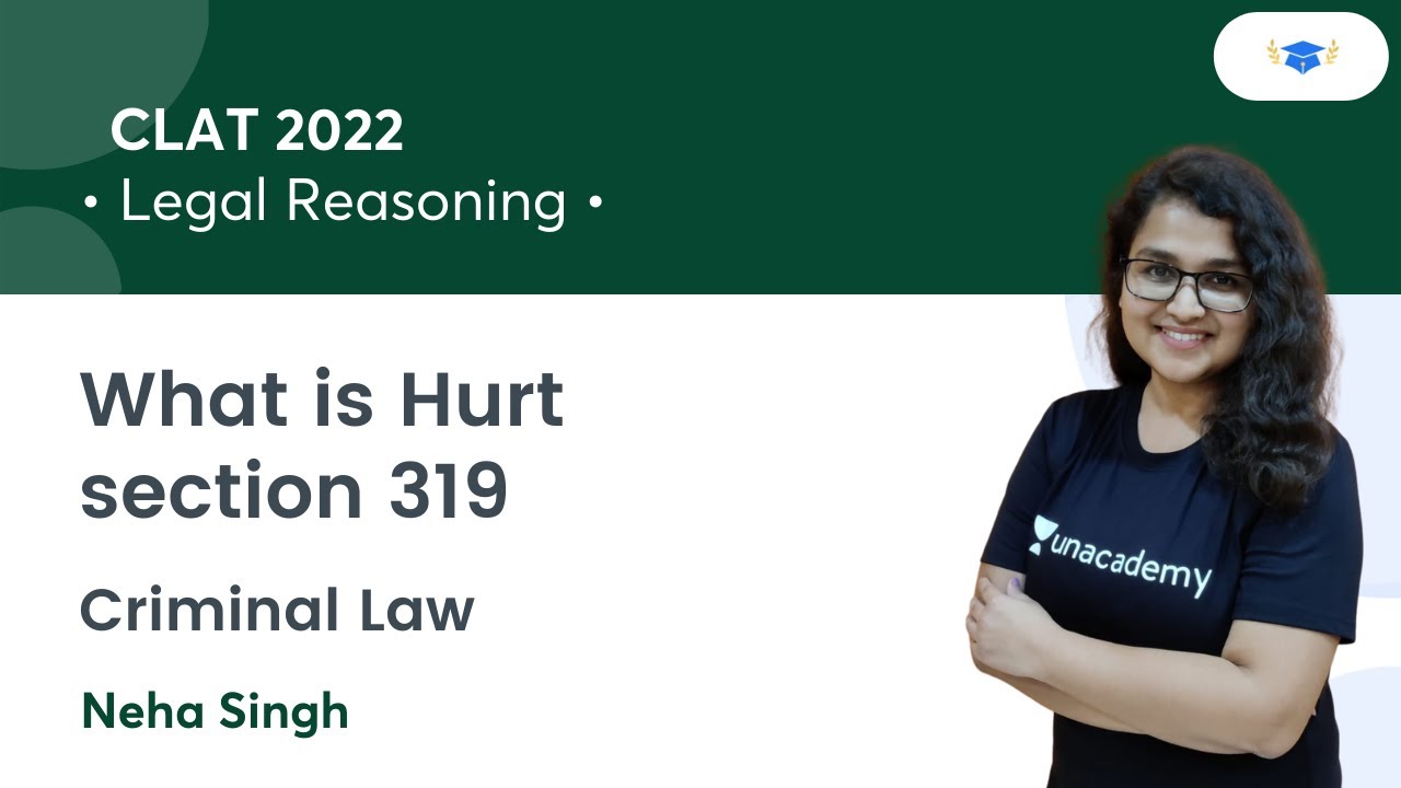 What is Hurt section 319 l Criminal Law l Legal Reasoning l CLAT 2022 l Unacademy Law l Neha Singh