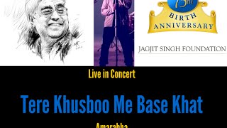 Tere Khusboo Mein Base Khat Jagjit Singh - Live By Amarabha