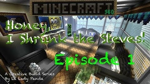 "Honey, I Shrunk the Steves" Episode 1 - Minecraft 360 Edition