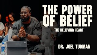 The Believing Heart Part 1 || Dr. Joel Tudman