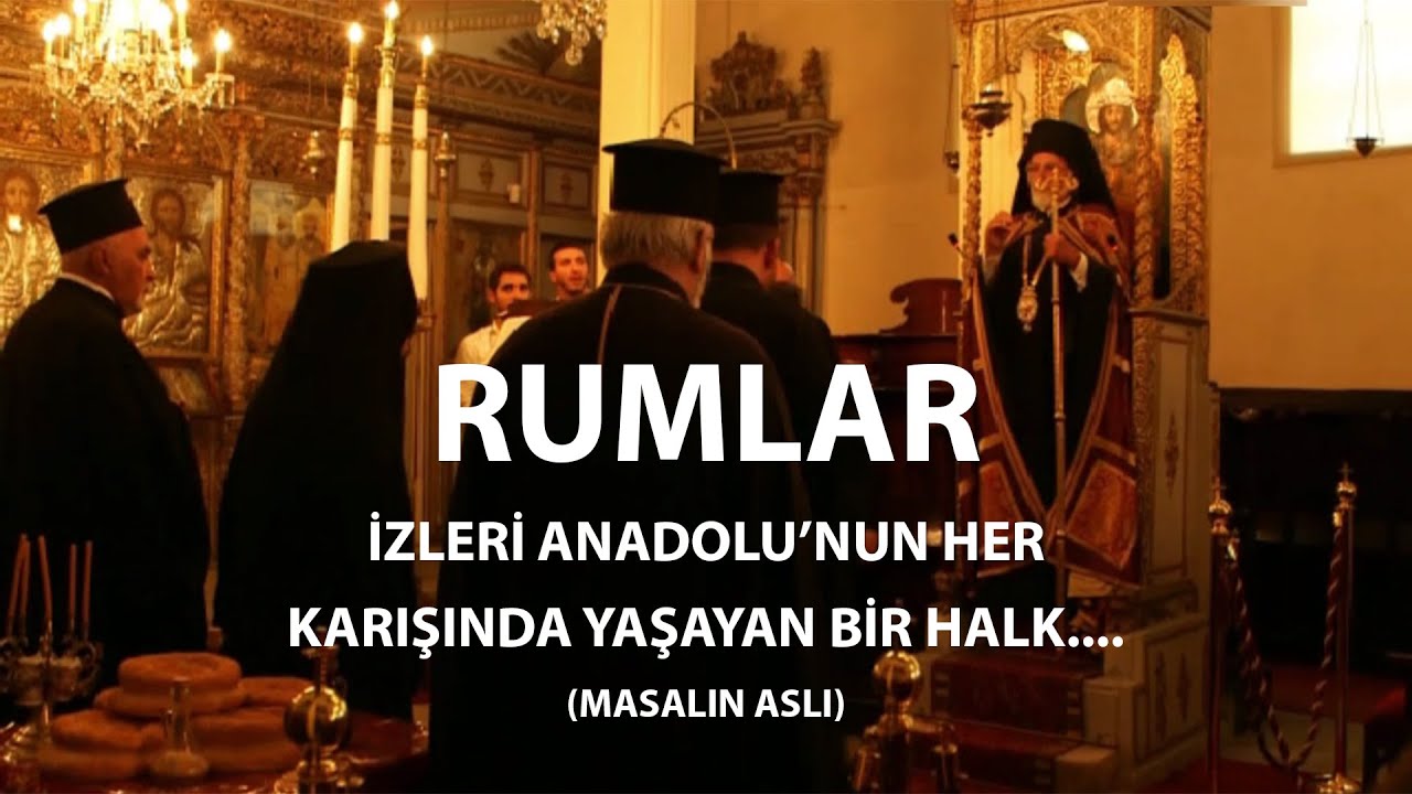 Rumlar: İzleri Anadolu'nun her karışında yaşayan bir halk... (Masalın Aslı)