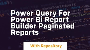 power query for power bi report builder paginated reports
