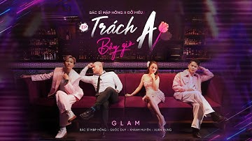 Bác sĩ Mập Hồng | TRÁCH AI BÂY GIỜ - EP TRÁCH AI BÂY GIỜ