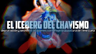 EL ICEBERG DEL CHAVISMO: Depravación y secretos de quienes conforman la dictadura de Venezuela