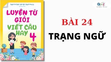 BÀI 24 - TRẠNG NGỮ | Luyện từ giỏi - viết câu hay lớp 4 | Cô Uyển Uyển