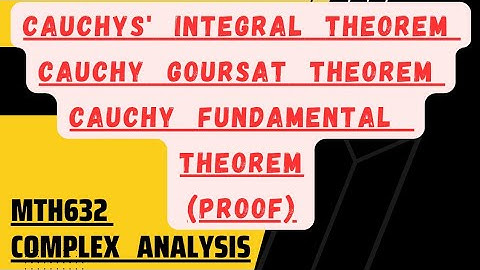 Cauchy Goursat theorem | Cauchy Integral theorem | Mth632vu