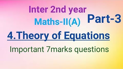 Inter 2nd year//Maths II(A)//4.Theory of equations//Part-3//Important 7 marks questions