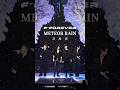F✦FOREVER・Meteor Rain 流星雨 (恆星之城 1st World Tour Ver.) 第一時間繁星齊聚；有些約定終將抵達。下一站，言承旭、吳建豪、周渝民、五月天阿信與你約好現場見！
