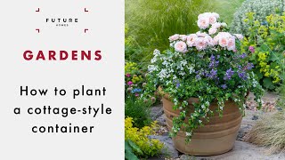 How to plant a cottagestyle container | GARDENS | Future Homes