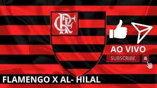 CASE TV FLAMENGO X AL HILAL AO VIVO COM IMAGENS / BATE PAPO