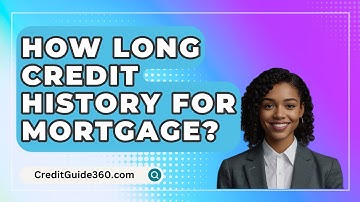 How Long Credit History For Mortgage? - CreditGuide360.com