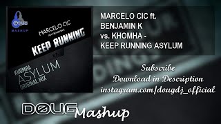 Keep Running Asylum (DOUG Mashup) - Marcelo CIC ft. Benjamin K vs. KhoMha