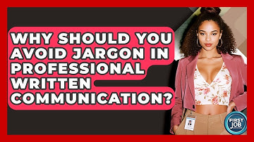 Why Should You Avoid Jargon In Professional Written Communication? - First Job Success Guide