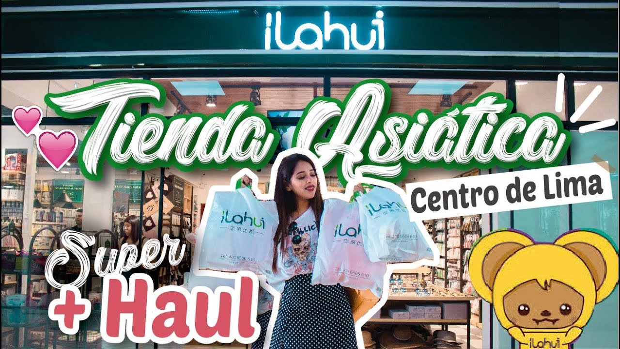 ILAHUI - TOUR TIENDA ASIÁTICA EN EL CENTRO DE LIMA + ¡SUPER HAUL!  ♥  Margot Valdez