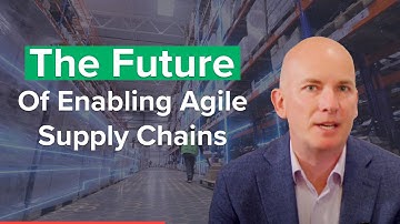 The Future Of Enabling Agile Supply Chains