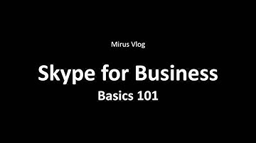 Skype for Business - Basics 101