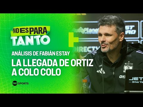 Fernando Ortiz al mando: el análisis de Fabián Estay ⚽👀 - No Es Para Tanto