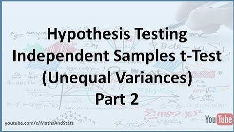 Hypothesis Testing by Hand: An Independent Samples t-Test (Unequal Population Variances) - Part 2