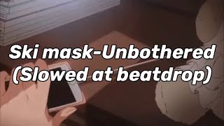 Ski mask-Unbothered (Slowed at beatdrop)