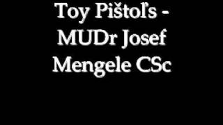 Toy Pištoľs -MUDr Josef Mengele CSc