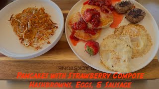 Pancake Breakfast w/Strawberry Compote, Hashbrowns, Eggs & Sausage