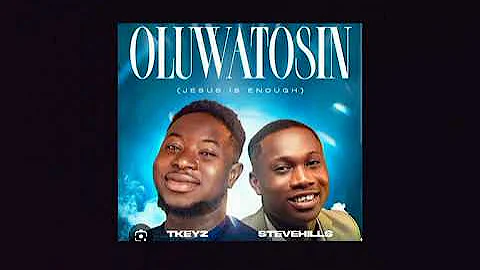 SteveHills ft Tkeyz - Oluwatosin ( Official Audio)