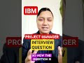 [IBM] project manager interview question I project manager interview questions and answers