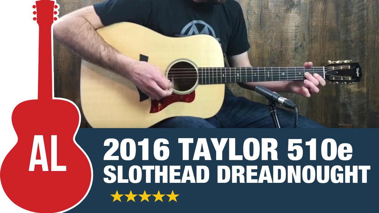 美品！Taylor 510e ES2 2016年 2016 Taylor 510e (Slotted Headstock Dreadnought) - YouTube