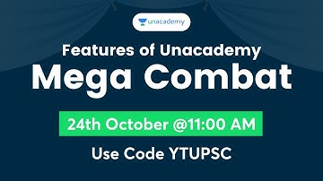 Features of Unacademy Mega Combat | 24th October @11:00 AM | Use Code YTUPSC