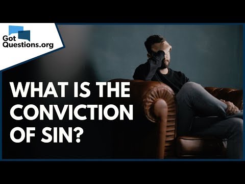 What is the Conviction of Sin? | What is Conviction of the Holy Spirit? | GotQuestions.org
