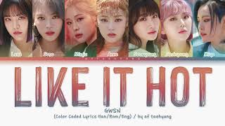 GWSN (공원소녀) — Like It Hot (Color Coded Lyrics Han/Rom/Eng)